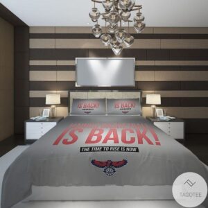 Atlanta Hawks Basketball Is Back The Time To Rise Is Now Bedding Set