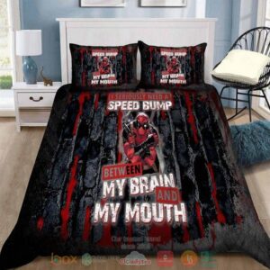 Deadpool I Seriously Need A Speed Bump Between My Brain And My Mouth Bedding Set