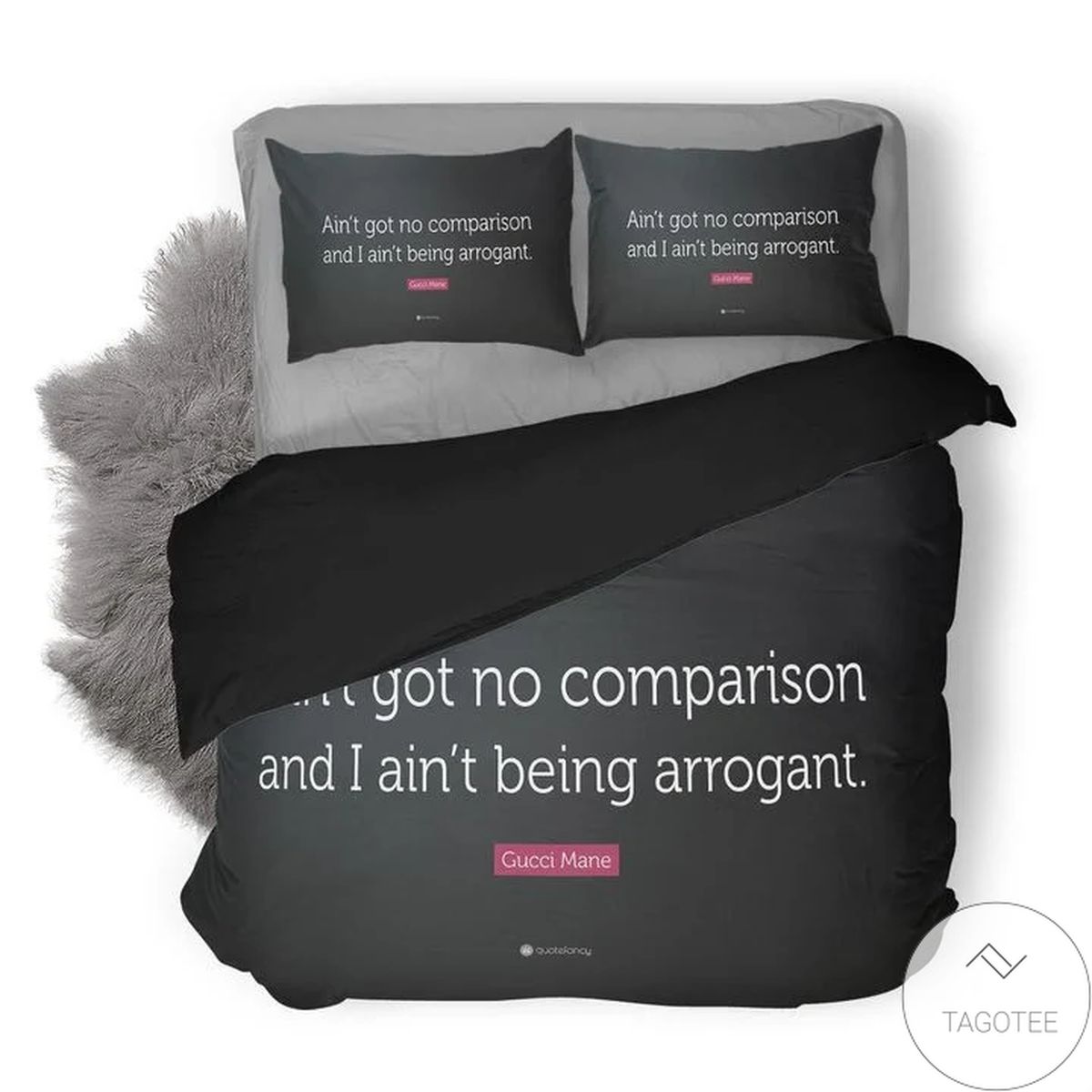 Gucci Mane Ain’T Got No Comparison And Ain’T Being Arrogant Bedding Set Gucci Mane Ain’T Got No Comparison And Ain’T Being Arrogant Bedding Set