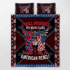 I Will Proudly Fly Both Flags Because I Am An American Rebel Quilt Bedding Set