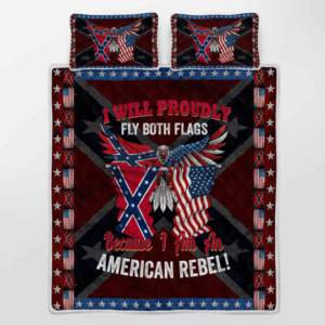 I Will Proudly Fly Both Flags Because I Am An American Rebel Quilt Bedding Set