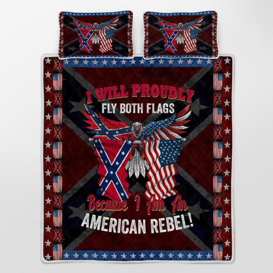 I Will Proudly Fly Both Flags Because I Am An American Rebel Quilt Bedding Set I Will Proudly Fly Both Flags Because I Am An American Rebel Quilt Bedding Set